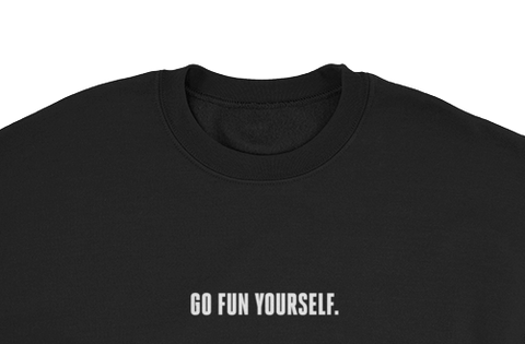 9GAG slogan Go Fun yourself toxic black sweater